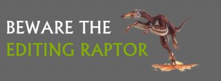 Beware the Editing Raptor